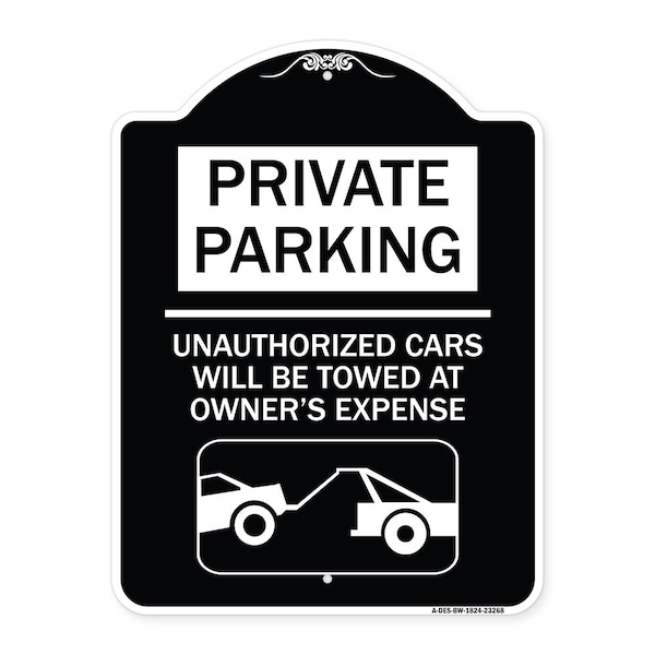 Private Parking Unauthorized Cars Will Towed Owners Expense Alum Sign, 18" L, 24" H, BW-1824-23268